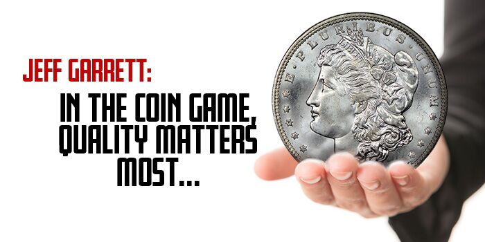 Jeff Garrett Coin Game Quality Matters Most