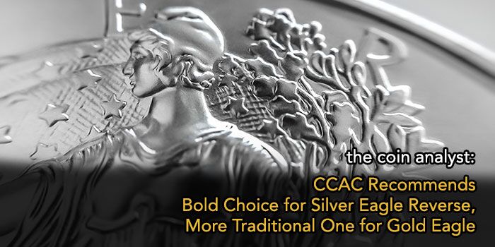The Coin Analyst: CCAC Recommends Bold Choice for New Silver Eagle Reverse, More Traditional One for Gold Eagle