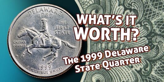 What Is a 1999 Delaware State Quarter Worth? - Charles Morgan and Hubert Walker