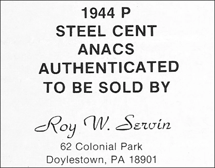 A 1944-P Steel Cent was advertised for sale by dealer Roy W. Servin in the July 1974 issue of The Numismatist.